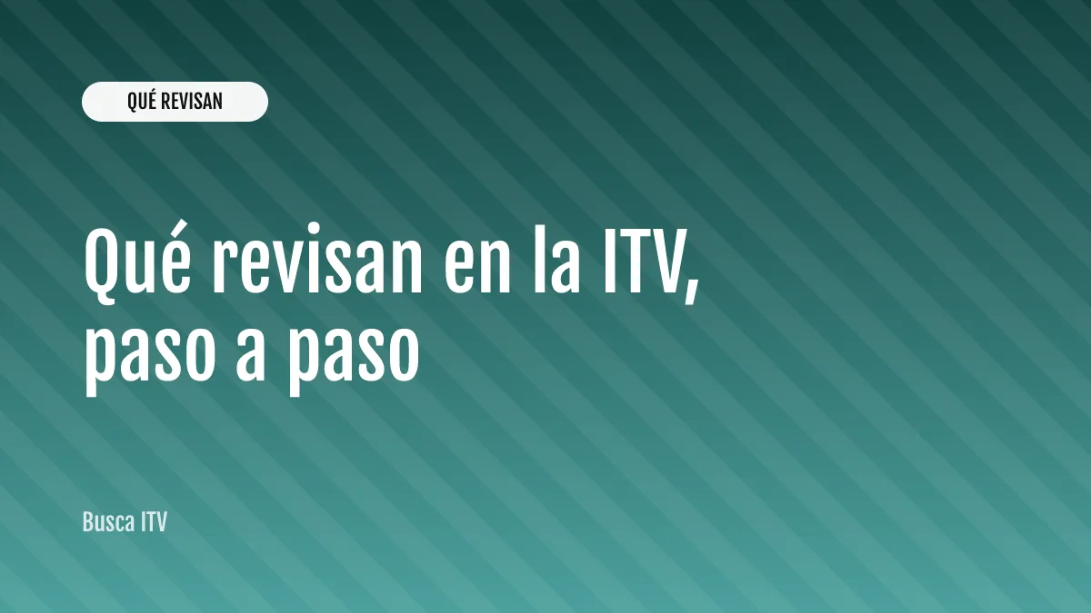 Qué revisan en la ITV, paso a paso